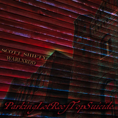 ParkingLotRoofTopSuicide (feat. Warlxrdd)