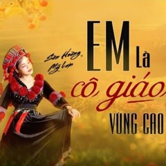 Em Là Cô Giáo Vùng Cao remix - SÈN HOÀNG MỸ LAM | Style VietAnh26 & AIS(fanmake)