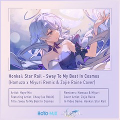 Honkai: Star Rail - Sway To My Beat In Cosmos (Hamuza X Miyuri Remix & Zojie Raine Cover)
