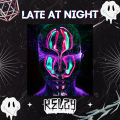 Kelzy - Late At Night (I Go Out)