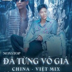 Nonstop - 2025 China - Việt - Đã từng vô giá - Dj kenbjn remix