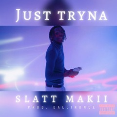 Just Tryna (Produced By. Dallin Dance)