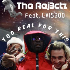 @TheRej3ctz & @Lvis300 - Too Real For This (prod. 808 kartel)