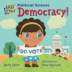 ❤️ Download Baby Loves Political Science: Democracy! (Baby Loves Science) by Ruth Spiro,Greg Pap