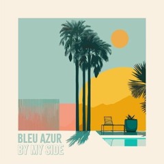 Bleu Azur - By My Side
