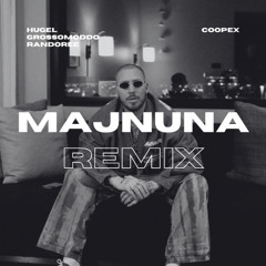HUGEL, GROSSOMODDO, Randoree - Majnuna (Coopex Remix)
