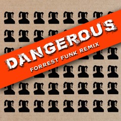 Dangerous - Forrest Funk Remix