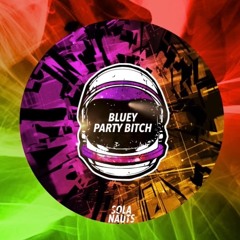 Bluey - Party Bitch (Extended DIRTY)