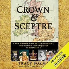 🍻[DOWNLOAD] PDF Crown & Sceptre: A New History of the British Monarchy from William th 🍻