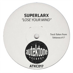 SuperLarx "Lose Your Mind" (Original Mix) (Preview) (Taken from Tektones #17)(Out 19/12/25)