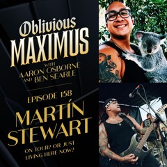 On Tour? Or Just Living Here Now? w/ Martín Stewart - Episode 158