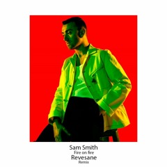 Sam Smith - Fire On Fire (Revesane Remix)