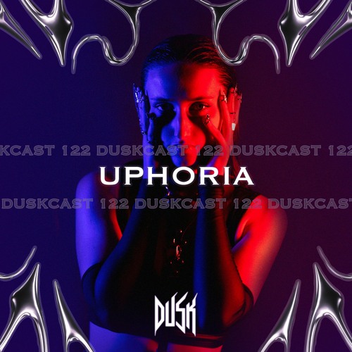 DUSKCAST 122 | UPHORIA
