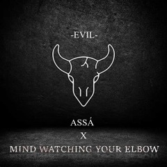 MIND WATCHING YOUR ELBOW X Assá - EVIL