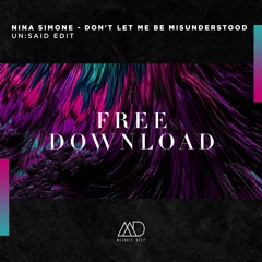 FREE DOWNLOAD: Nina Simone - Don't Let Me Be Misunderstood (Un:said Edit) [Melodic Deep]