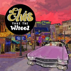 Elvis, Take The Wheel