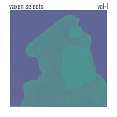 Vaxen Selects Vol. 1: Songs for the Dust