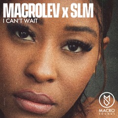 MACROLEV X SLM - I Can't Wait (Radio Edit)