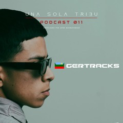 Una Sola Tribu - Podcast 011 - Gertracks (Chachapoyas, Perú)
