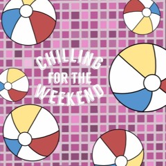 Chilling For The Weekend