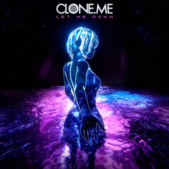 Clone.Me - Let Me Down (Free Download)