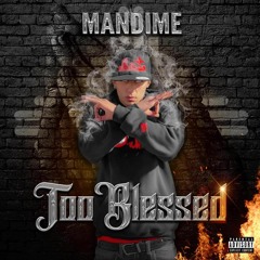 Mandime - Too Blessed