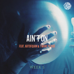 Ain't On (feat. ArtOfQuan & Twane Picaso)