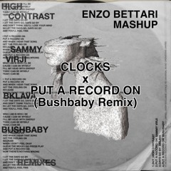 PUT A RECORD ON VS CLOCKS ( Coldplay , Noisy , Bushbaby ) [ Enzo Bettari MASHUP ]