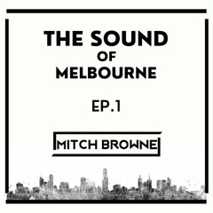 The Sound Of Melbourne | Ep 1 | Mitch Browne