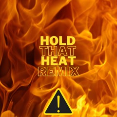 Hold That Heat (remix)