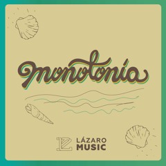 Monotonía Lazaro Music