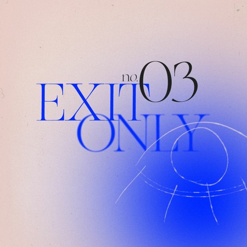 EXIT ONLY: #03