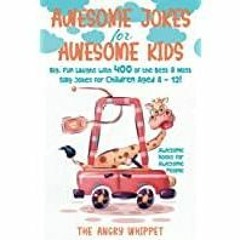 ~(Download) Awesome Jokes for Awesome Kids: Big, Fun Laughs with 400 of the Best &amp Most Silly Jok