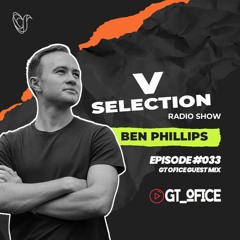 V Selection with Ben Phillips [Episode #033 Guest Mix - GT OFICE] 26/01/2023