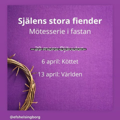 Själens stora fiender del 2: Köttet - 6 april 2025