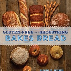 [GET] KINDLE PDF EBOOK EPUB Gluten-Free on a Shoestring Bakes Bread: (Biscuits, Bagel