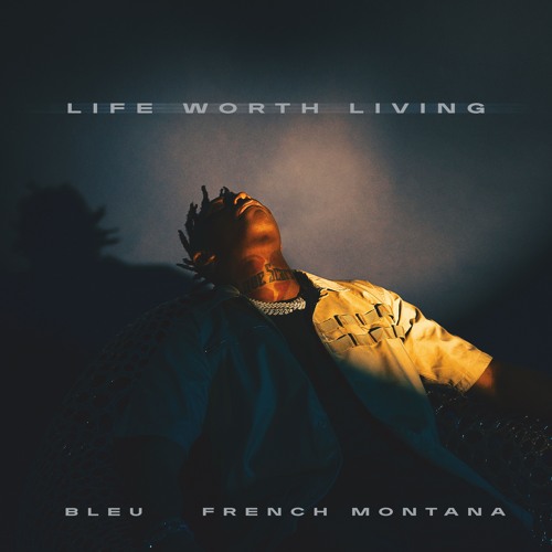 Stream Yung Bleu & French Montana - Life Worth Living by Yung Bleu ...