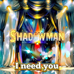 I Need You