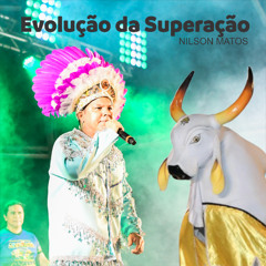 Evolução da Superação - Comp: Nilson Matos