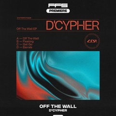 FFS Premiere: D'Cypher — Off The Wall