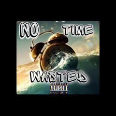No Time Wasted ft Pull up kat