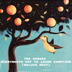 Free DL: The Korgis - Everybody's Got To Learn Sometime (Roluce Edit)