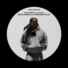 Kendrick Lamar - Backseat Freestyle (HEU Remix) FREE DL