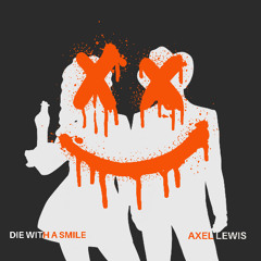 Die With A Smile - Lady Gaga & Bruno Mars (Axel Lewis Cover)