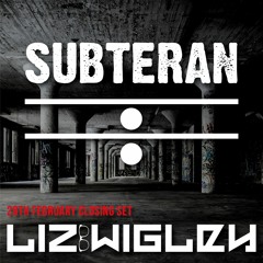 Liz Wigley Subteran 29/02/2020 Closing Set