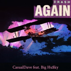 Crash Again (feat. Big Hu$ky)