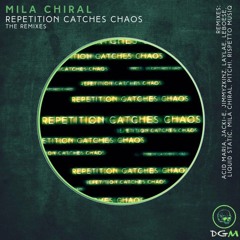Mila Chiral - REPETITION CATCHES CHAOS (Acid Maria Remix) - snippet
