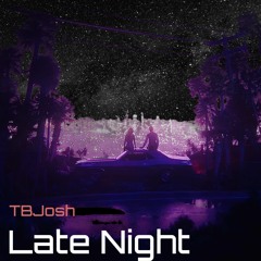 TBJosh - Late Night