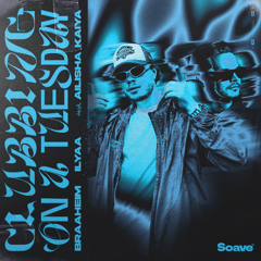 Braaheim & ILYAA - Clubbing On A Tuesday (feat. Ailisha Kaiya)