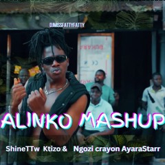 ALINKO MASHUP  Ngozi ShineTTW Ktizo AyaraStarr